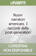 Nuovi narratori americani. I racconti della post-generation libro