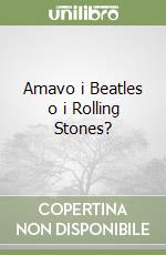 Amavo i Beatles o i Rolling Stones? libro