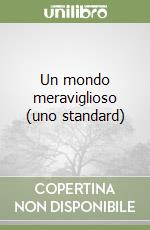 Un mondo meraviglioso (uno standard) libro