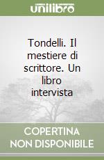 Tondelli. Il mestiere di scrittore. Un libro intervista