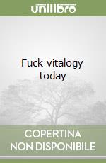 Fuck vitalogy today libro