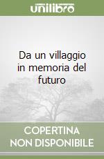 Da un villaggio in memoria del futuro libro