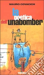 La poetica dell'Unabomber libro