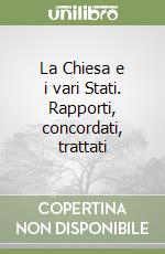 La Chiesa e i vari Stati. Rapporti, concordati, trattati libro