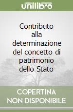 Contributo alla determinazione del concetto di patrimonio dello Stato