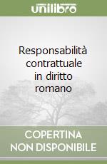 Responsabilità contrattuale in diritto romano libro