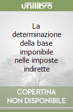 La determinazione della base imponibile nelle imposte indirette libro