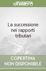 La successione nei rapporti tributari libro