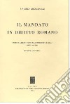 Il mandato in diritto romano libro di Arangio Ruiz Vincenzo