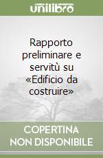 Rapporto preliminare e servitù su «Edificio da costruire»