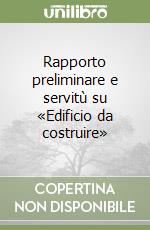 Rapporto preliminare e servitù su «Edificio da costruire» libro