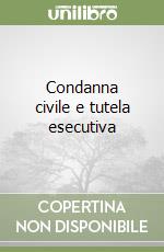 Condanna civile e tutela esecutiva libro