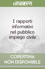 I rapporti informativi nel pubblico impiego civile libro