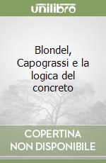 Blondel, Capograssi e la logica del concreto libro