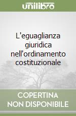 L'eguaglianza giuridica nell'ordinamento costituzionale libro