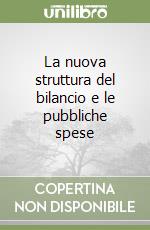 La nuova struttura del bilancio e le pubbliche spese libro