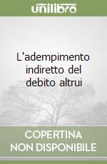 L'adempimento indiretto del debito altrui