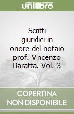 Scritti giuridici in onore del notaio prof. Vincenzo Baratta. Vol. 3 libro