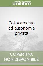 Collocamento ed autonomia privata libro