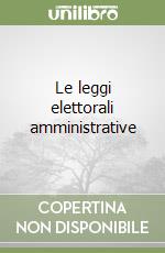 Le leggi elettorali amministrative libro