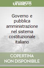 Governo e pubblica amministrazione nel sistema costituzionale italiano libro