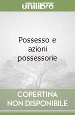 Possesso e azioni possessorie