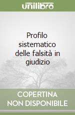 Profilo sistematico delle falsità in giudizio libro