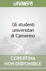 Gli studenti universitari di Camerino libro