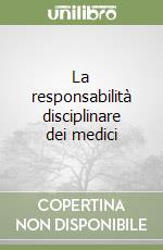 La responsabilità disciplinare dei medici libro