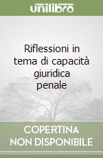 Riflessioni in tema di capacità giuridica penale libro