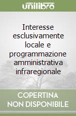 Interesse esclusivamente locale e programmazione amministrativa infraregionale libro