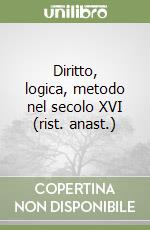 Diritto, logica, metodo nel secolo XVI (rist. anast.)