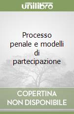 Processo penale e modelli di partecipazione
