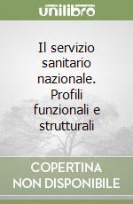 Il servizio sanitario nazionale. Profili funzionali e strutturali libro