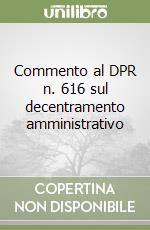 Commento al DPR n. 616 sul decentramento amministrativo libro