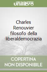 Charles Renouvier filosofo della liberaldemocrazia