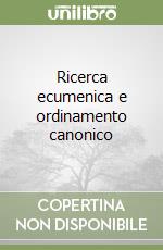 Ricerca ecumenica e ordinamento canonico libro