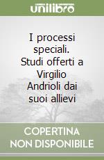 I processi speciali. Studi offerti a Virgilio Andrioli dai suoi allievi libro