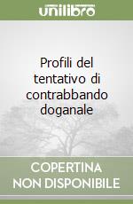 Profili del tentativo di contrabbando doganale libro