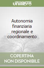 Autonomia finanziaria regionale e coordinamento libro