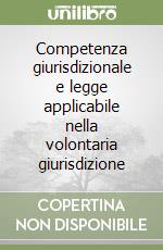 Competenza giurisdizionale e legge applicabile nella volontaria giurisdizione libro