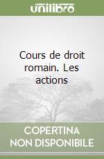 Cours de droit romain. Les actions libro