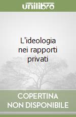 L'ideologia nei rapporti privati