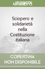 Sciopero e solidarietà nella Costituzione italiana libro