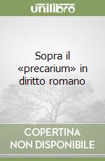 Sopra il «precarium» in diritto romano libro