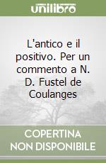 L'antico e il positivo. Per un commento a N. D. Fustel de Coulanges libro