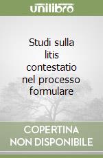 Studi sulla litis contestatio nel processo formulare