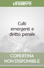 Culti emergenti e diritto penale libro