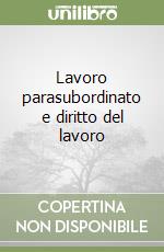 Lavoro parasubordinato e diritto del lavoro