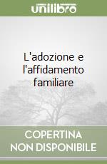 L'adozione e l'affidamento familiare libro